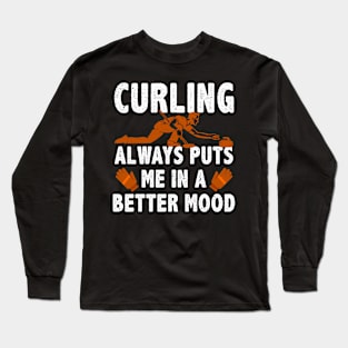 Curling Always Puts Me In A Better Mood Long Sleeve T-Shirt